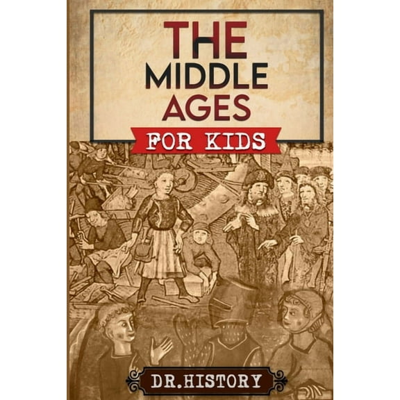 Ancient History for Kids The Middle Ages, (Paperback)