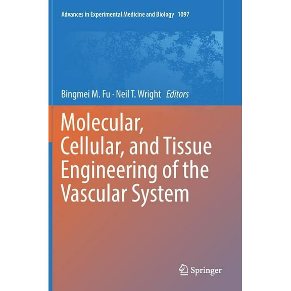 Advances in Experimental Medicine and Bi Molecular, Cellular, and Tissue Engineering of the Vascular System, Book 1097, (Hardcover)