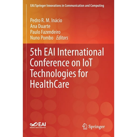 Eai/Springer Innovations in Communicatio 5th Eai International Conference on Iot Technologies for Healthcare, (Paperback)