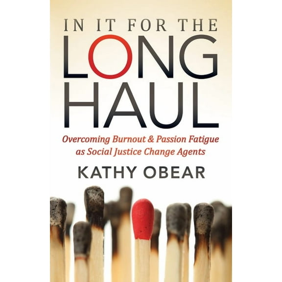 In It for the Long Haul: Overcoming Burnout and Passion Fatigue as Social Justice Change Agents, (Paperback)