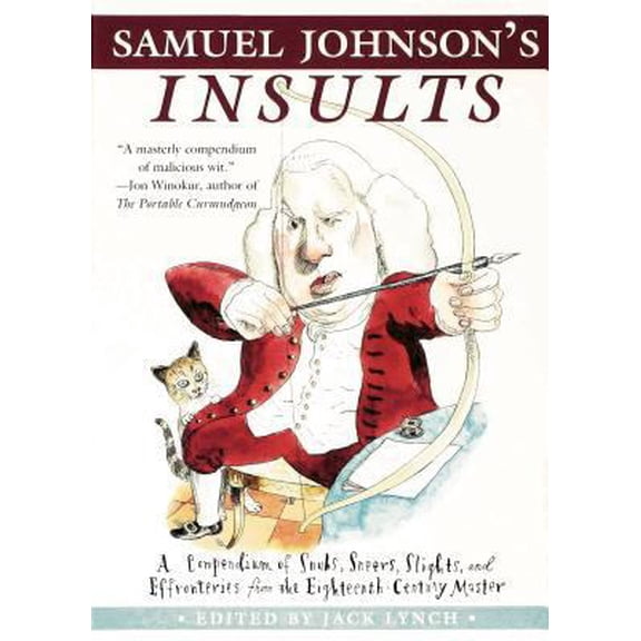 Pre-Owned Samuel Johnson's Insults: A Compendium of Snubs, Sneers, Slights and Effronteries from the Eighteenth-Century Master (Hardcover) 0802714285 9780802714282