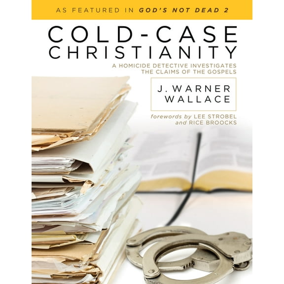 Cold-Case Christianity: A Homicide Detective Investigates the Claims of the Gospels, (Paperback)