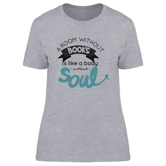 A Room Without Books Quote. T-Shirt Women -Image by Shutterstock, Female Medium