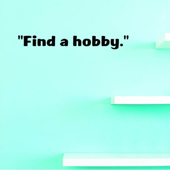 Custom Decals Find A Hobby. Wall Art Size: 10 X 36 Inches Color: Black