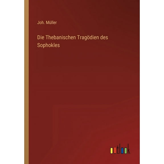 Die Thebanischen Tragödien des Sophokles (Paperback)