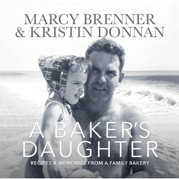 A Baker's Daughter: Recipes & Memories from a Family Bakery, (Paperback)