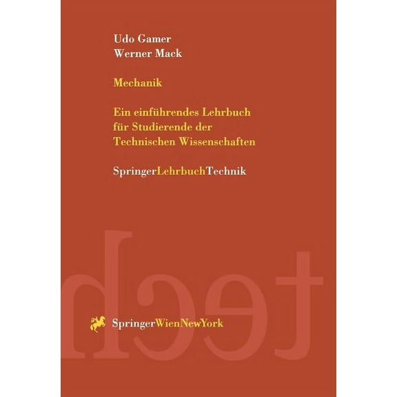 Mechanik: Ein Einführendes Lehrbuch Für Studierende Der Technischen Wissenschaften, (Paperback)