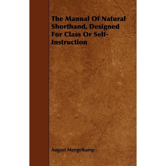 The Manual Of Natural Shorthand, Designed For Class Or Self-Instruction, (Paperback)