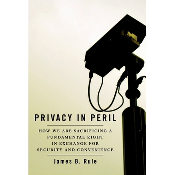 Pre-Owned Privacy in Peril: How We are Sacrificing a Fundamental Right in Exchange for Security and Convenience (Hardcover) 0195307836 9780195307832