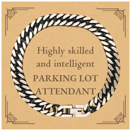 Best Parking Lot Attendant Gifts, Highly skilled and intelligent, Appreciation Birthday Cuban Link Chain Bracelet for Parking Lot Attendant, Men, Women, Friends, Coworkers