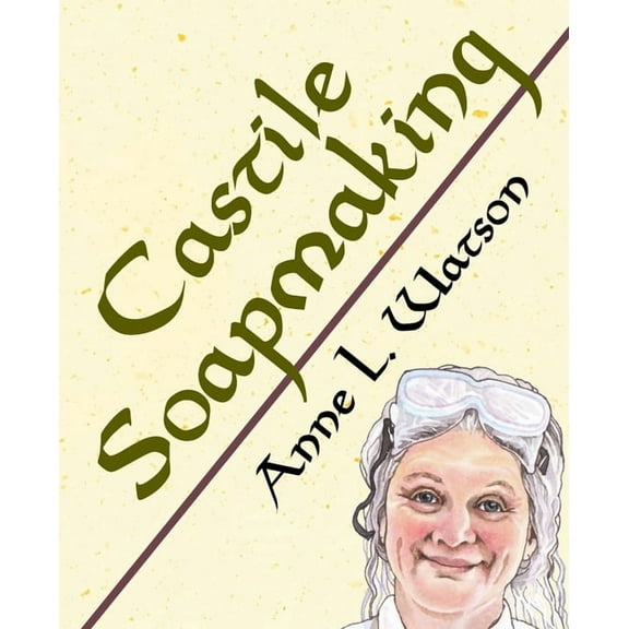 Smart Soap Making Castile Soapmaking: The Smart Guide to Making Castile Soap, or How to Make Bar Soaps From Olive Oil With Less Trouble an, (Paperback)
