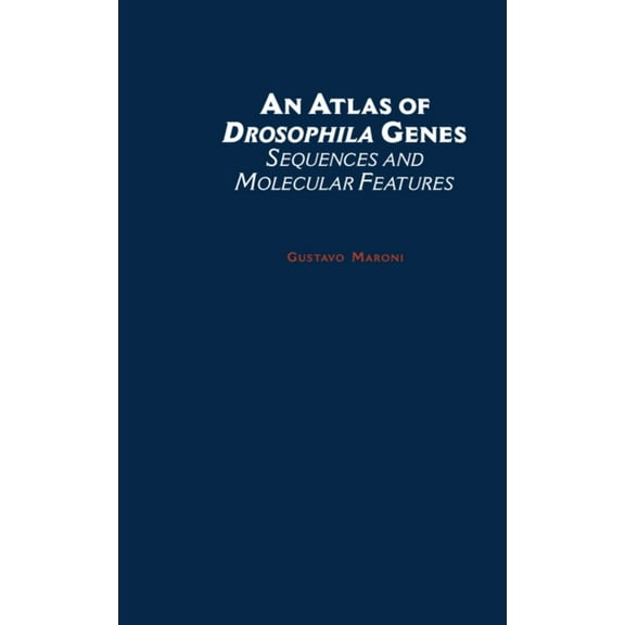 An Atlas of Drosophila Genes: Sequences and Molecular Features, (Hardcover)