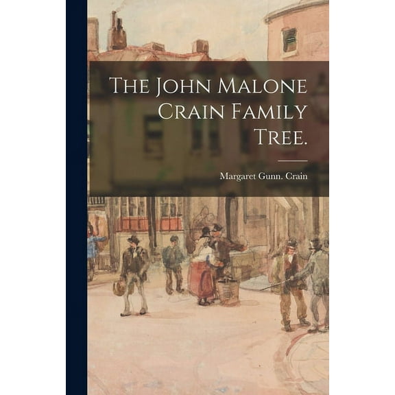 The John Malone Crain Family Tree., (Paperback)