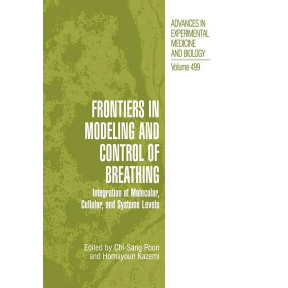 Advances in Experimental Medicine and Bi Frontiers in Modeling and Control of Breathing: Integration at Molecular, Cellular, and Systems Levels, Book 499, (Paperback)