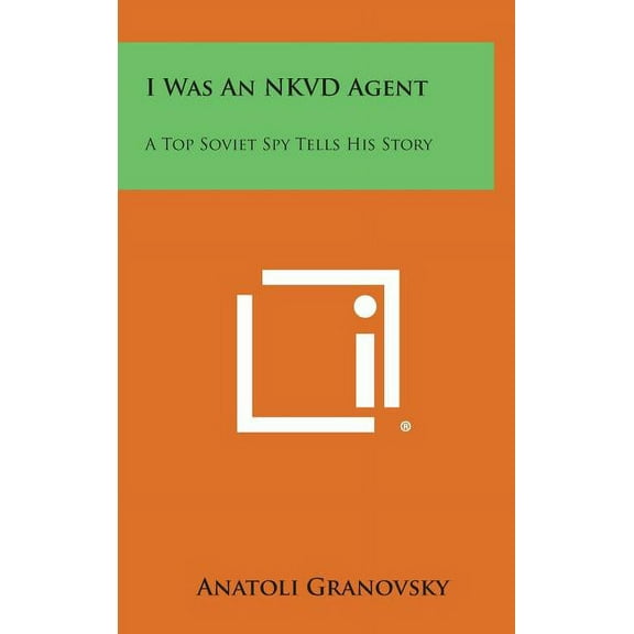 I Was an Nkvd Agent: A Top Soviet Spy Tells His Story (Hardcover)