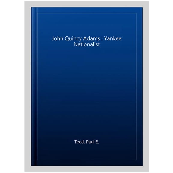 Pre-Owned John Quincy Adams : Yankee Nationalist
