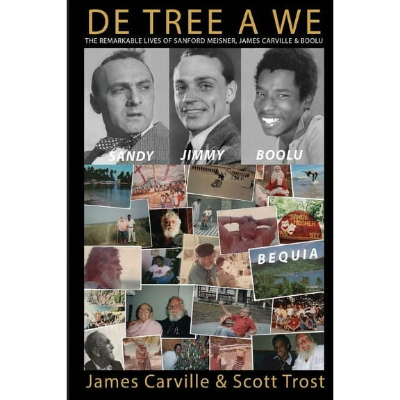 De Tree A We: The Remarkable Lives of Sanford Meisner, James Carville and Boolu (Other)