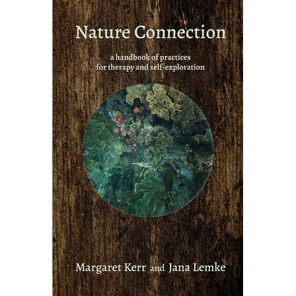 Nature Connection: A Handbook of Practices for Therapy and Self-Exploration, (Paperback)