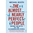 thumbnail image 1 of Pre-Owned The Almost Nearly Perfect People: Behind the Myth of the Scandinavian Utopia (Paperback) 0099546078 9780099546078, 1 of 1