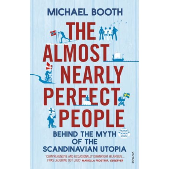Pre-Owned The Almost Nearly Perfect People: Behind the Myth of the Scandinavian Utopia (Paperback) 0099546078 9780099546078