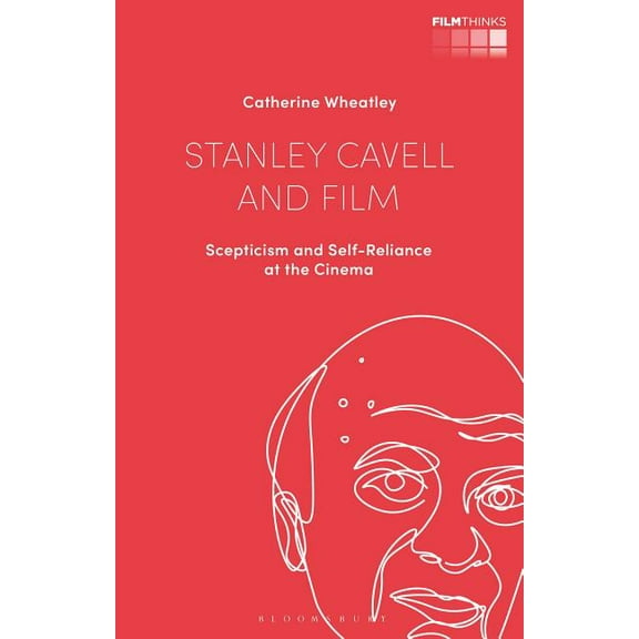 Film Thinks Stanley Cavell and Film: Scepticism and Self-Reliance at the Cinema, (Hardcover)