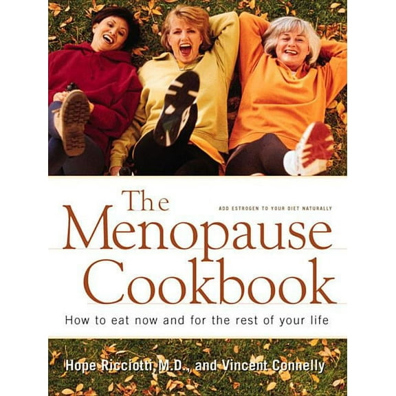 Menopause Cookbook: How to Eat Now and for the Rest of Your Life, (Paperback)