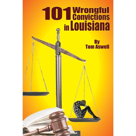101 Wrongful Convictions In Louisiana, (Paperback)