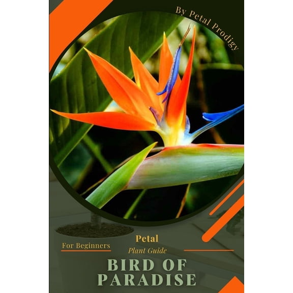Bird of Paradise: Prodigy Petal, Plant Guide