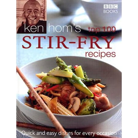 Ken Hom's Top 100 Stir Fry Recipes : Quick and Easy Dishes for Every (The Best Beef Stir Fry Recipe)