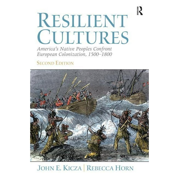 Resilient Cultures : America's Native Peoples Confront European Colonization 1500-1800