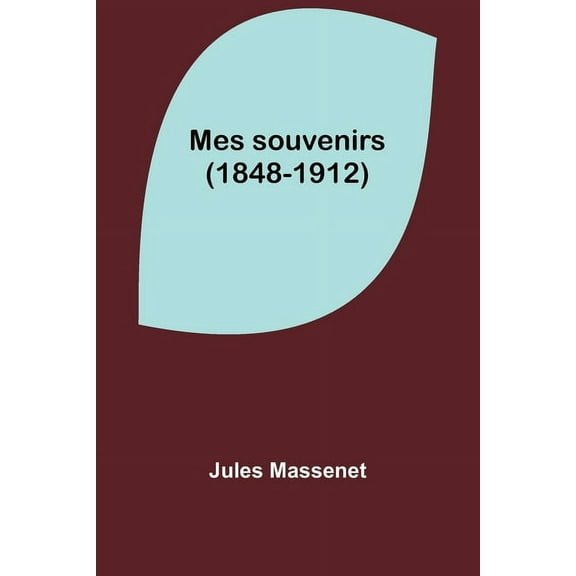 Mes souvenirs (1848-1912), (Paperback)