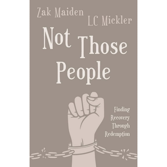 Not Those People: Finding Recovery Through Redemption, (Paperback)