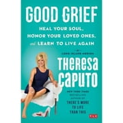 Pre-Owned Good Grief: Heal Your Soul, Honor Your Loved Ones, and Learn to Live Again (Hardcover 9781501139086) by Theresa Caputo