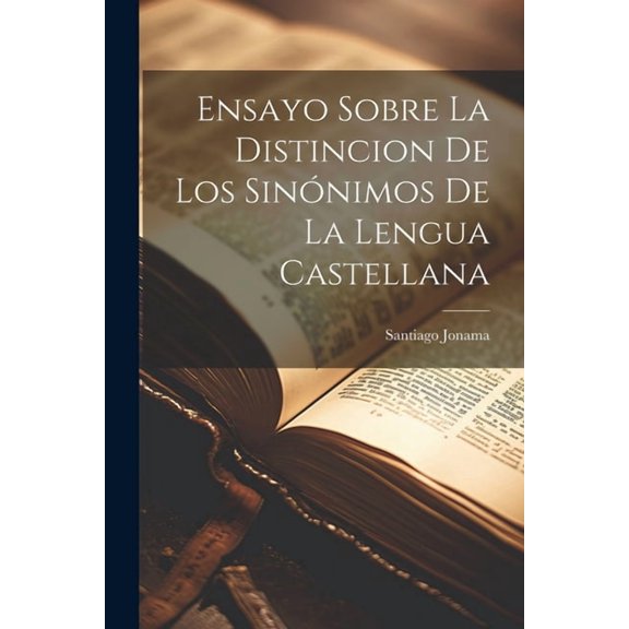 Ensayo Sobre La Distincion De Los Sinónimos De La Lengua Castellana (Paperback)