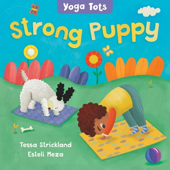 Yoga Tots Yoga Tots: Strong Puppy, (Board Book)