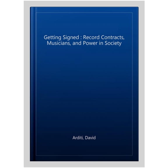 Pre-Owned Getting Signed: Record Contracts, Musicians, and Power in Society (Paperback)