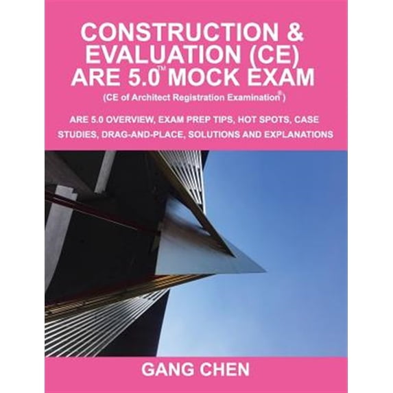 Pre-Owned Construction & Evaluation (CE) ARE 5.0 Mock Exam (Architect Registration Exam): ARE 5.0 Overview, Exam Prep Tips, Hot Spots, Case Studies, Drag-and-Place, Solutions and Explanations (Paperback)