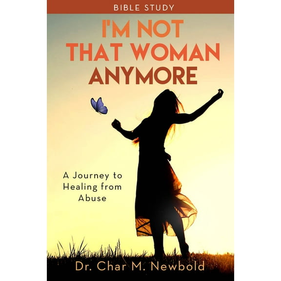 I'm Not That Woman Anymore - Bible Study: A Journey to Healing from Abuse, (Paperback)