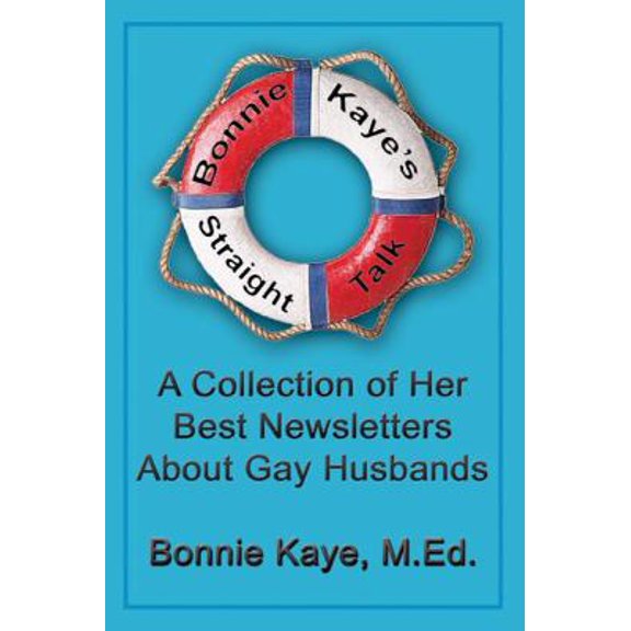 Pre-Owned Bonnie Kaye's Straight Talk: A Collection of Her Best Newsletters About Gay Husbands (Paperback) 1926585046 9781926585048