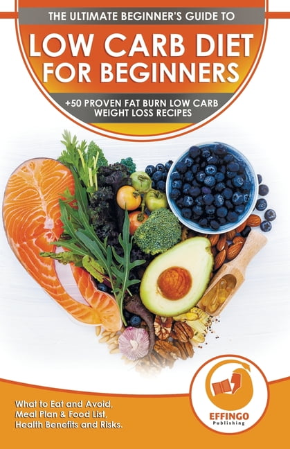 Low Carb Diet For Beginners : The Ultimate Beginner's Guide To Low-Carb