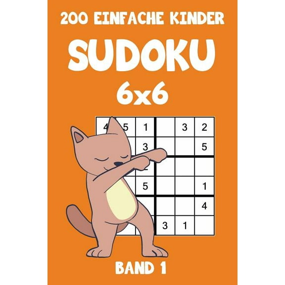 200 Einfache Kinder Sudoku 6x6 Band 1: Sudoku Puzzle Rätselheft mit Lösung, 2 Rästel pro Seite (Paperback)