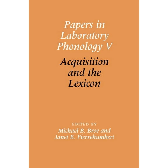 Papers in Laboratory Phonology Papers in Laboratory Phonology V: Acquisition and the Lexicon, (Hardcover)