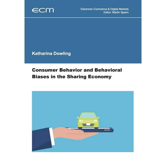Consumer Behavior and Behavioral Biases in the Sharing Economy, (Paperback)
