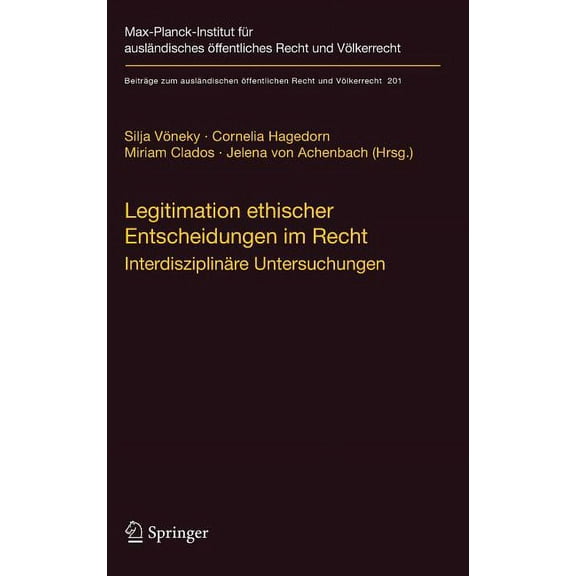 Beiträge Zum Ausländischen Öffentlichen Legitimation Ethischer Entscheidungen Im Recht: Interdisziplinäre Untersuchungen, Book 201, (Hardcover)