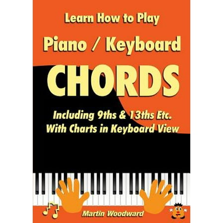 - Learn How to Play Piano / Keyboard Chords Including 9ths & 13ths Etc. with Charts in Keyboard View