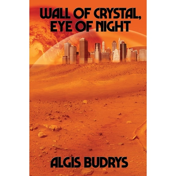 Wall of Crystal, Eye of Night: A Positronic Book, (Paperback)