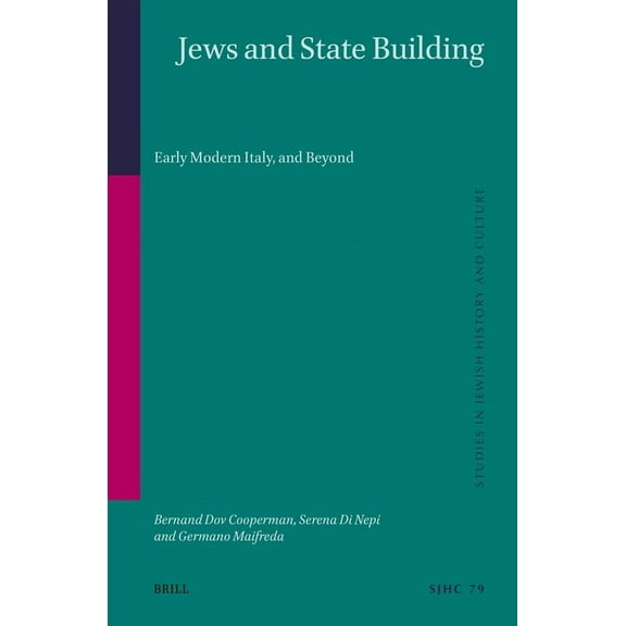 Studies in Jewish History and Culture Jews and State Building: Early Modern Italy, and Beyond, Book 79, (Hardcover)