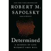 Determined: A Science of Life Without Free Will (Hardcover)