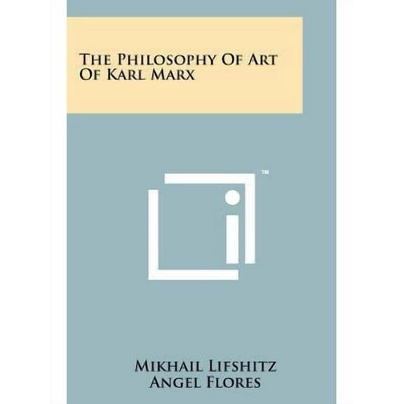 The Philosophy Of Art Of Karl Marx (Paperback)