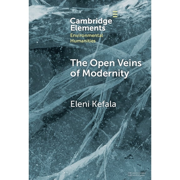Elements in Environmental Humanities The Open Veins of Modernity, (Hardcover)